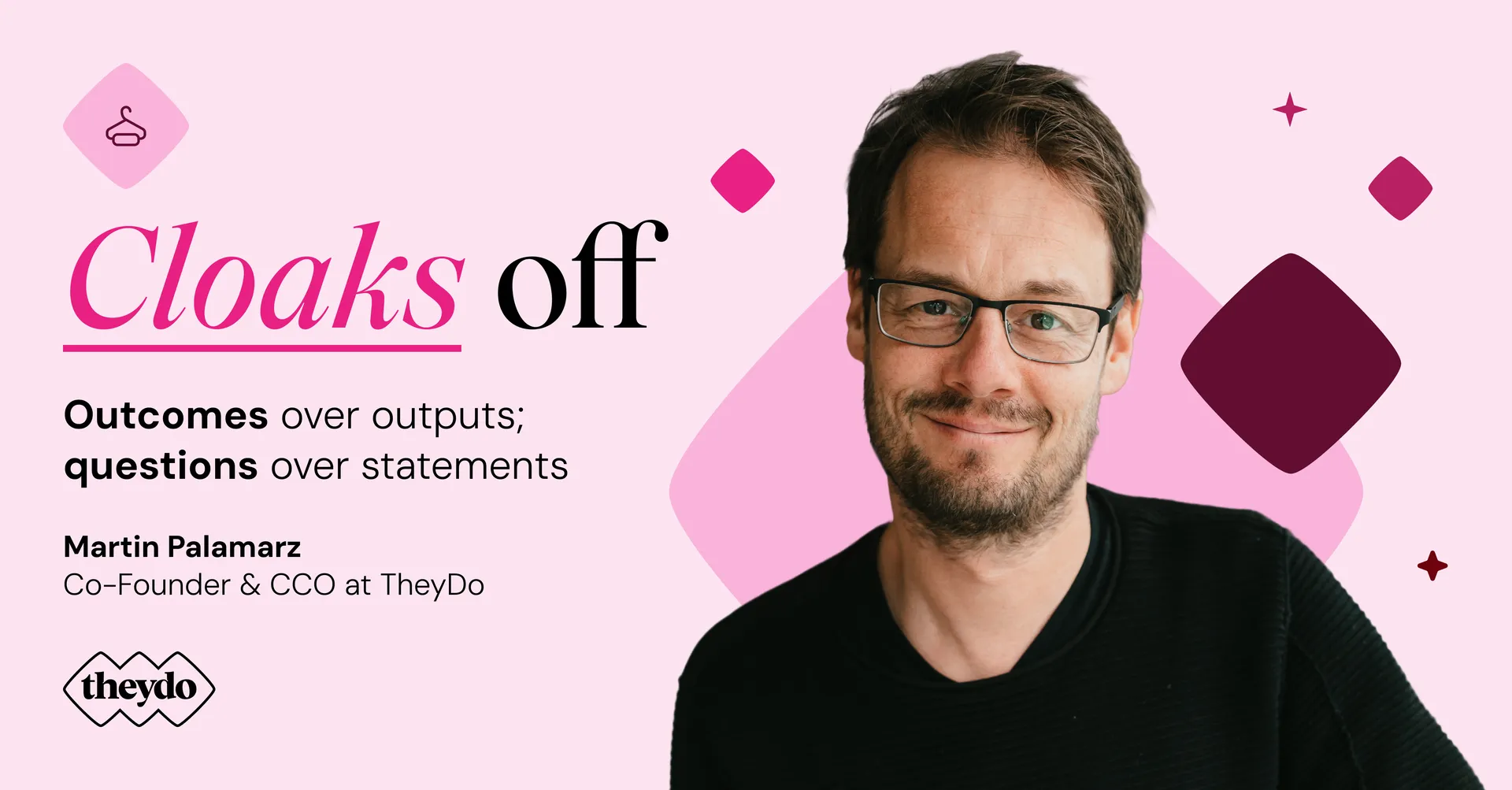 Cloaks off Outcomes over outputs