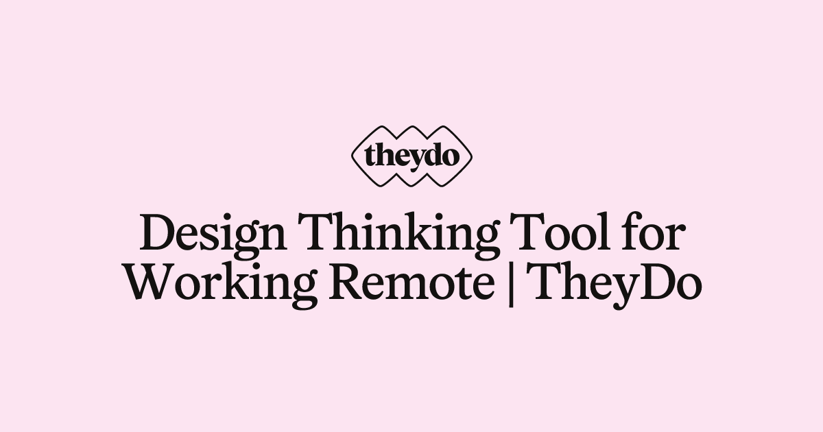 Design Thinking Tool for Working Remote | TheyDo