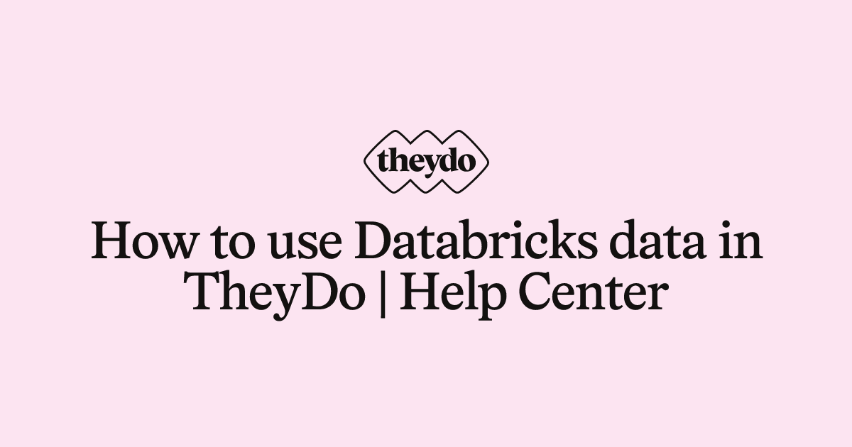 How to use Databricks data in TheyDo | Help Center