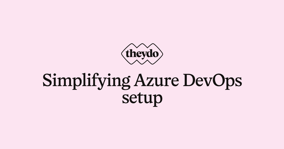 Simplifying Azure DevOps setup